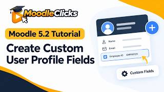 Moodle 5.2 Tutorial: Create Custom User Profile Fields