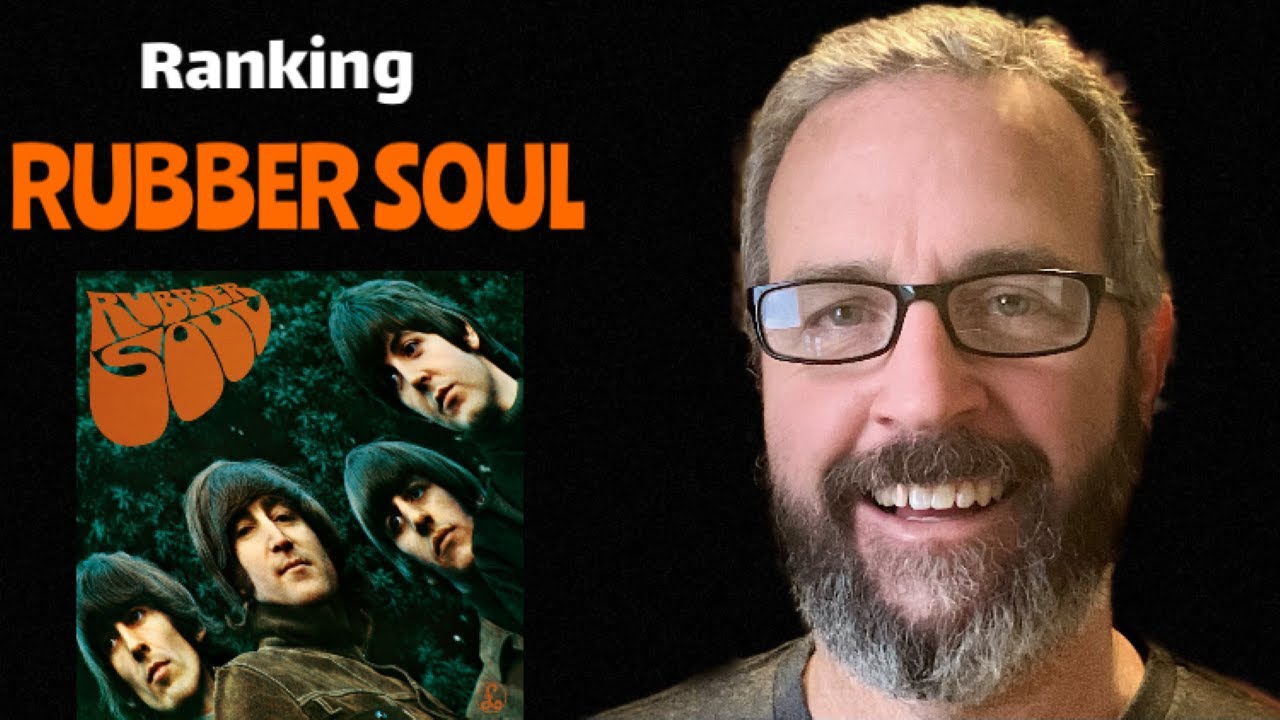 My Rubber Soul ranking from lowest to highest YouTube