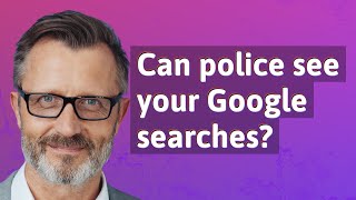 Celebrity Can police see your Google searches? Wealth