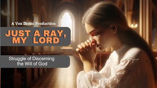 Just a Ray Lord | Vocation Discernment | A Vox Divini Production