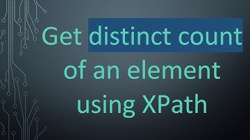 Get distinct count of an element using XPath