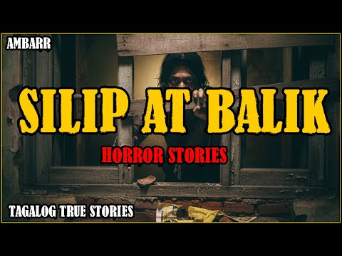 SILIP AT BALIK HORROR STORIES | TAGALOG HORROR STORIES