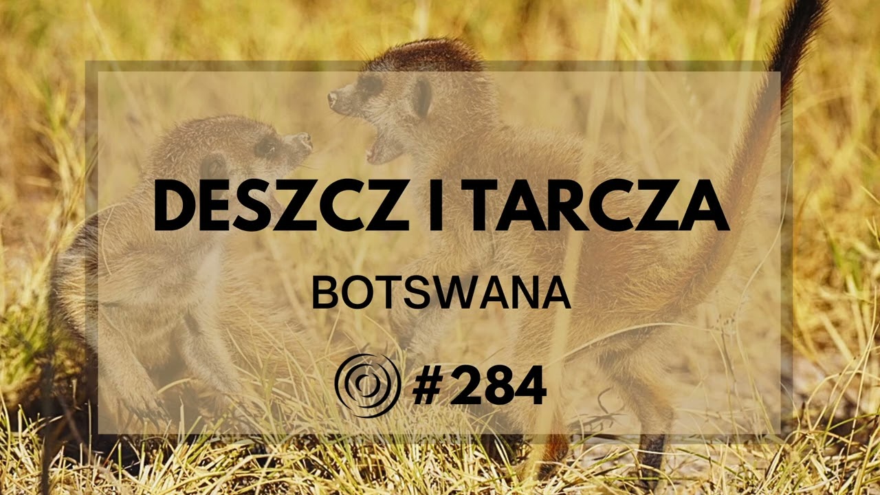 #284 - O Botswanie, Kalahari i płaceniu deszczem (gościni: Anna Olej-Kobus)