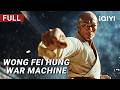 Wong Fei Hung War Machine Kungfu Action Martial Arts Chinese Movie 2025 IQIYI Movie English 