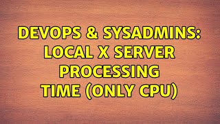 DevOps & SysAdmins: Local x Server processing time (only CPU)