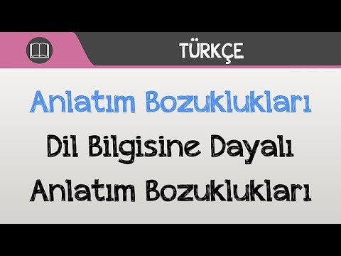 Anlatım Bozuklukları - Dil Bilgisine Dayalı Anlatım Bozuklukları