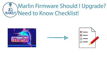 Marlin Firmware Should I Upgrade? Need to Know Checklist!