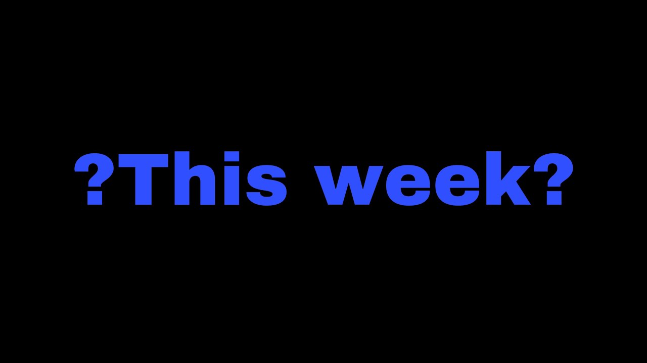 This Week Youtube This week?? - YouTube