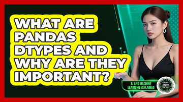 What Are Pandas Dtypes And Why Are They Important? - AI and Machine Learning Explained