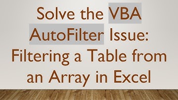 Solve the VBA AutoFilter Issue: Filtering a Table from an Array in Excel