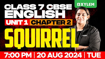 Class 7 CBSE English - Unit 1 Chapter 2 - Squirrel | Xylem Class 7 CBSE