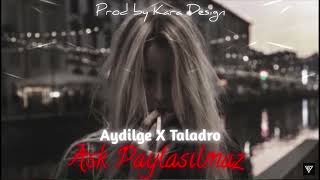 Aydilge x Taladro - aşk paylaşılmaz mix #aydilge #taladro