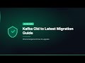 Kafka Old to Latest Migration Guide