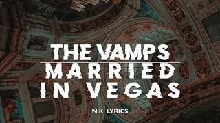 The Vamps - Married In Vegas (Lyrics)