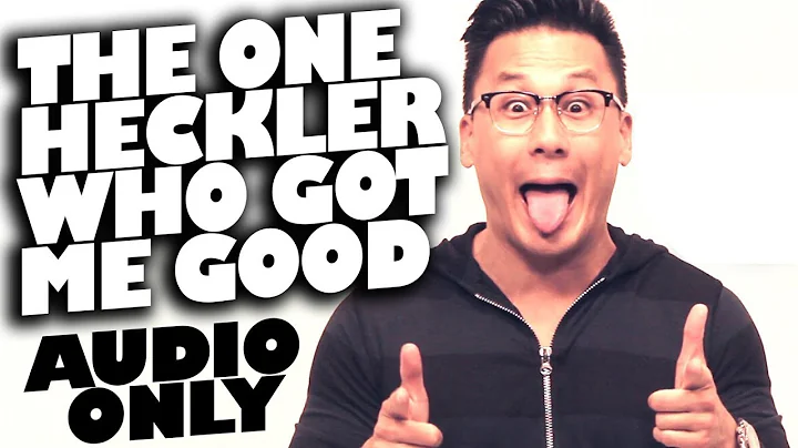 The One Heckler Who Got Me Good (audio only)