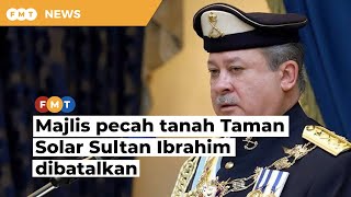 Majlis Pecah Tanah Taman Solar Sultan Ibrahim Dibatalkan