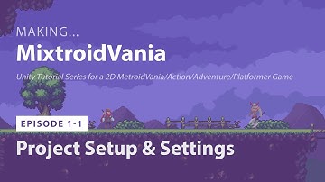 Project Setup | MixtroidVania 1-1 | Unity MetroidVania Action Adventure Platform game