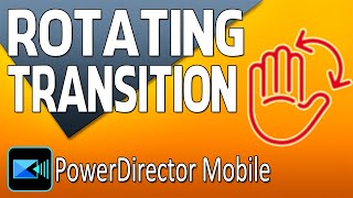 How To Apply the New Rotating Transition | PowerDirector App screenshot 5