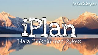 Dlala Thukzin - iPlan (Official Lyrics Video) feat. Sykes