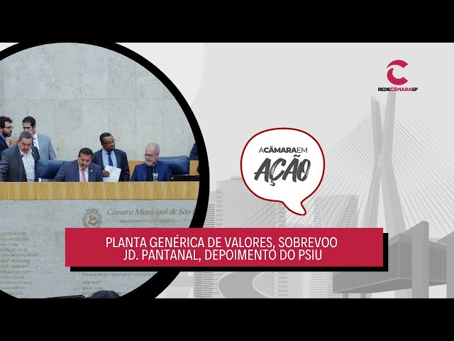 Câmara em Ação: Planta Genérica de Valores, Sobrevoo Jd. Pantanal, Depoimento do PSIU – 10/10/2025