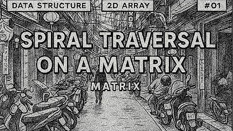 SPIRAL TRAVERSAL ON A MATRIX||MATRIX||FINAL 450 DSA SHEET||LOVE BABBAR