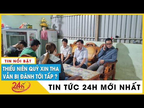 #1 Cập nhật vụ thiếu niên bị công an đánh ở Sóc Trăng: “Con chắp tay xin tha, nhưng cũng bị đánh” TV24h Mới Nhất