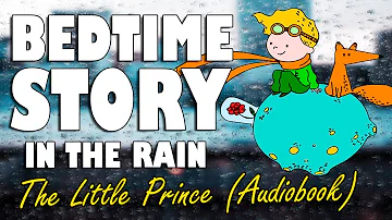 The Little Prince (Complete Audiobook with rain sounds) | Relaxing ASMR Bedtime Story (Male Voice)