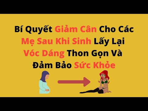 Video: Cách Lấy Lại Vóc Dáng Sau Khi Cho Con Bú