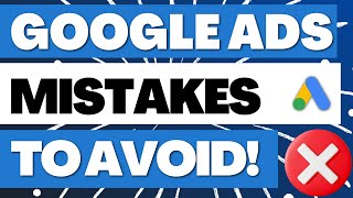 10 Common Google Ads Mistakes To Avoid At All Costs
