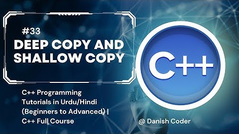 #33 Deep and Shallow Copy in C++ | C++ Tutorials for Beginners (Urdu/Hindi)