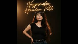 Handan Patlı - Vazgeçmedim