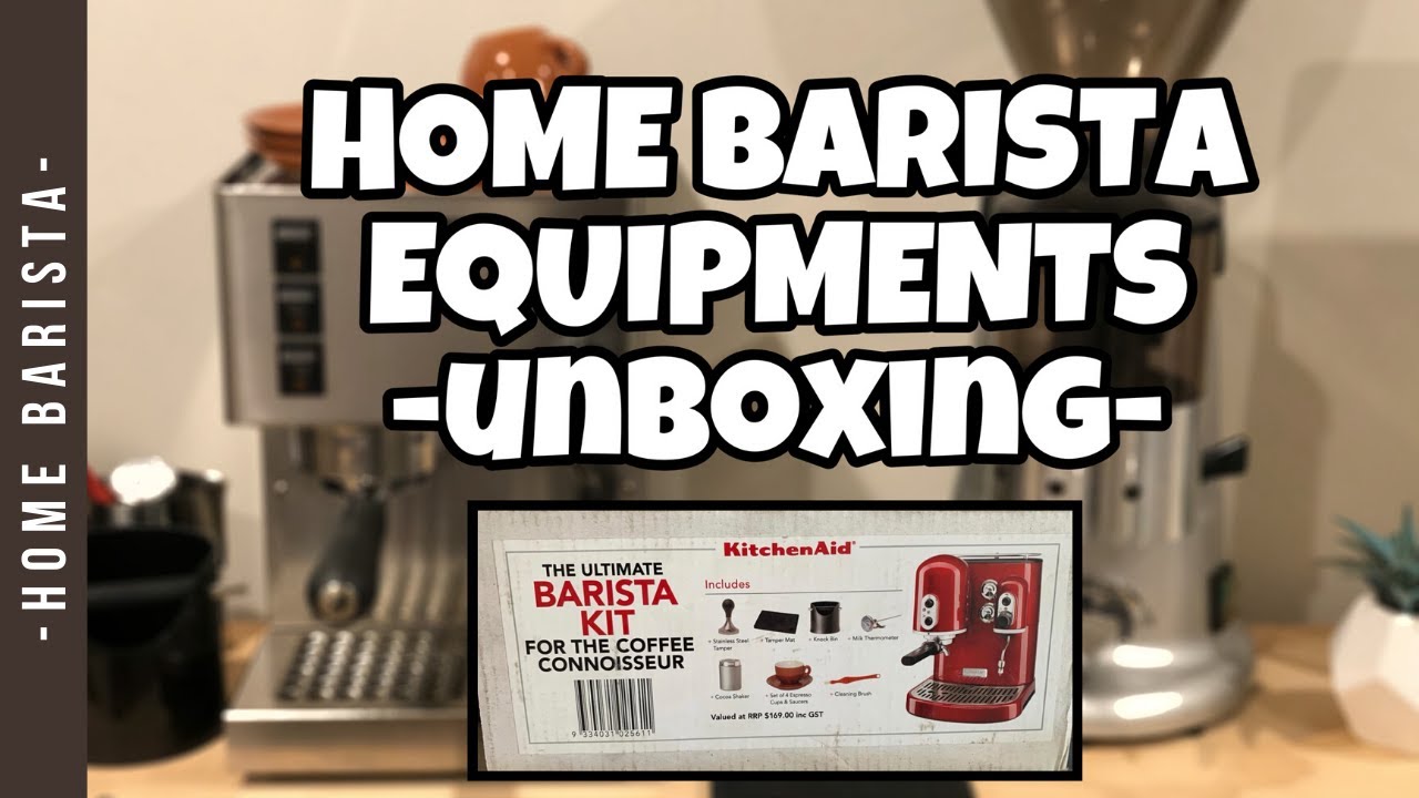 Home Barista Equipments/Tools (Unboxing Barista Kit Kitchen Aid