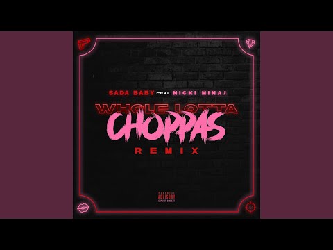 Whole Lotta Choppas (Remix) (feat. Nicki Minaj)