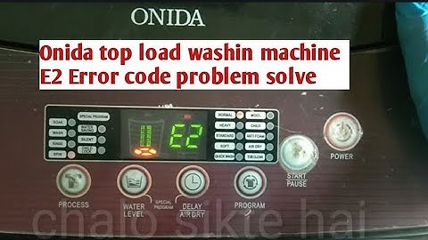 ONIDA Top load Washingmachine E2 Error code problem solve