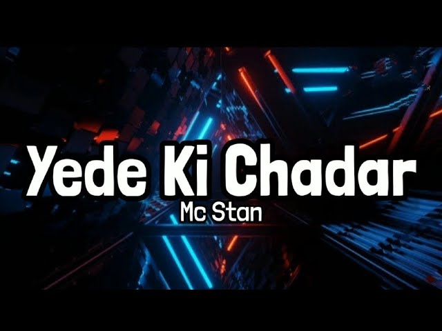 MC STAN FT. DEAF - YEDE KI CHADAR (LYRICS) class=