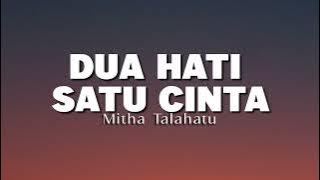 DUA HATI SATU CINTA - Mitha Talahatu ( LIRIK LAGU )