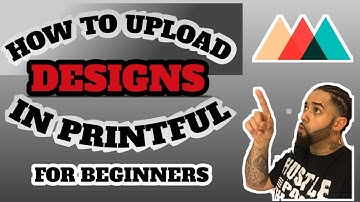 How To Upload Designs In Printful (Step By Step Tutorial) 2020 + Bonus Tips