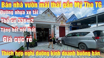 Tập 352 bán nhà vườn mái thái có thổ cư chủ quyền nhà, tặng hết nội thất, gần mỹ tho tiền giang