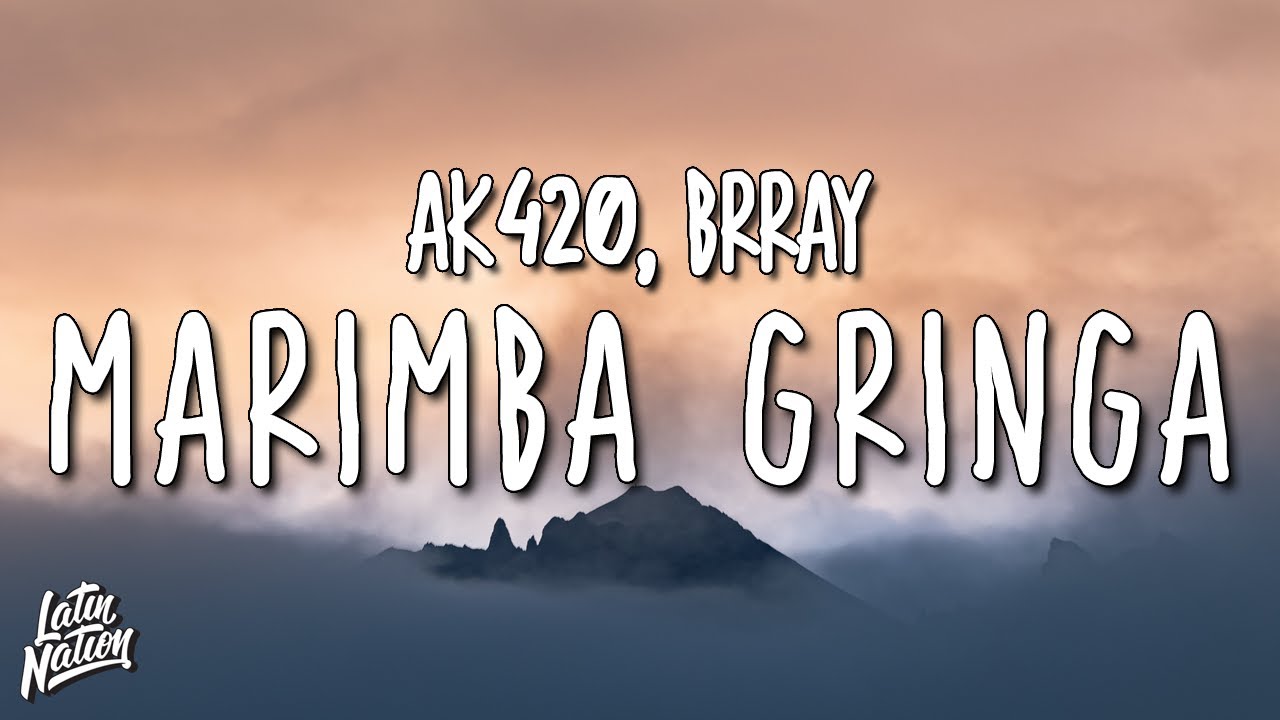 AK420, BRRAY MARIMBA GRINGA (Lyrics/Letra) YouTube