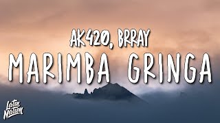 AK4:20, BRRAY - MARIMBA GRINGA (Lyrics/Letra)