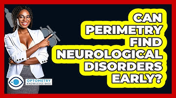Can Perimetry Find Neurological Disorders Early? - Optometry Knowledge Base
