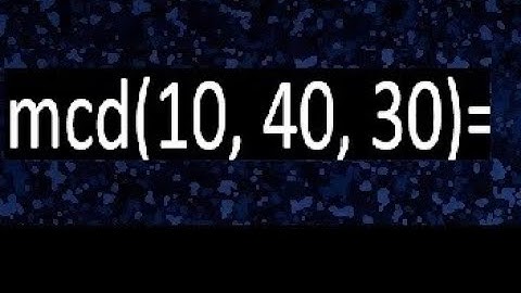 mcd de 10 40 30 , maximo comun divisor de varios numeros , ejemplos resueltos