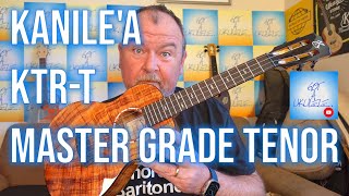 Got A Ukulele Reviews - Kanile'a KTR-T Master Grade Tenor