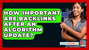 How Important Are Backlinks After An Algorithm Update? - SearchEnginesHub.com