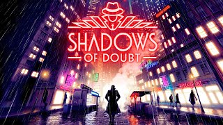 Shadows of Doubt lets you be a psychopathic detective