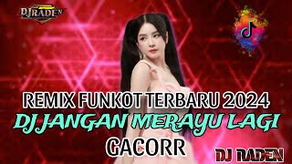 Download Lagu DJ FUNKOT TERBARU 2024🎼DJ JANGAN MERAYU KU LAGI🎼REMIX FUNKOT GACORR MP3 Download Lagu DJ FUNKOT TERBARU 2024🎼DJ JANGAN MERAYU KU LAGI🎼REMIX FUNKOT GACORR MP3