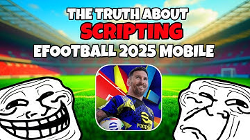 The Truth About Scripting in eFootball: Is It Real ?