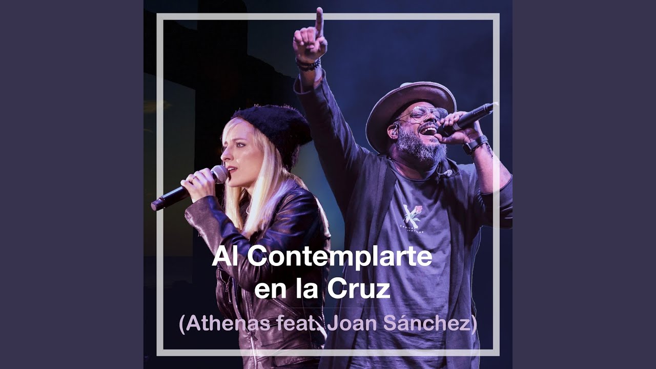 Al Contemplarte en la Cruz (feat. Joan Sanchez) YouTube Al Contemplarte en la Cruz (feat. Joan Sanchez) YouTube
