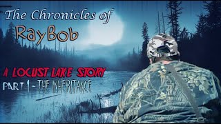 The Chronicles of RayBob: A Locust Lake Story (Part 1 - The Inheritance) By L.W.Suton