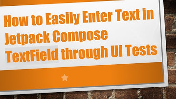 How to Easily Enter Text in Jetpack Compose TextField through UI Tests